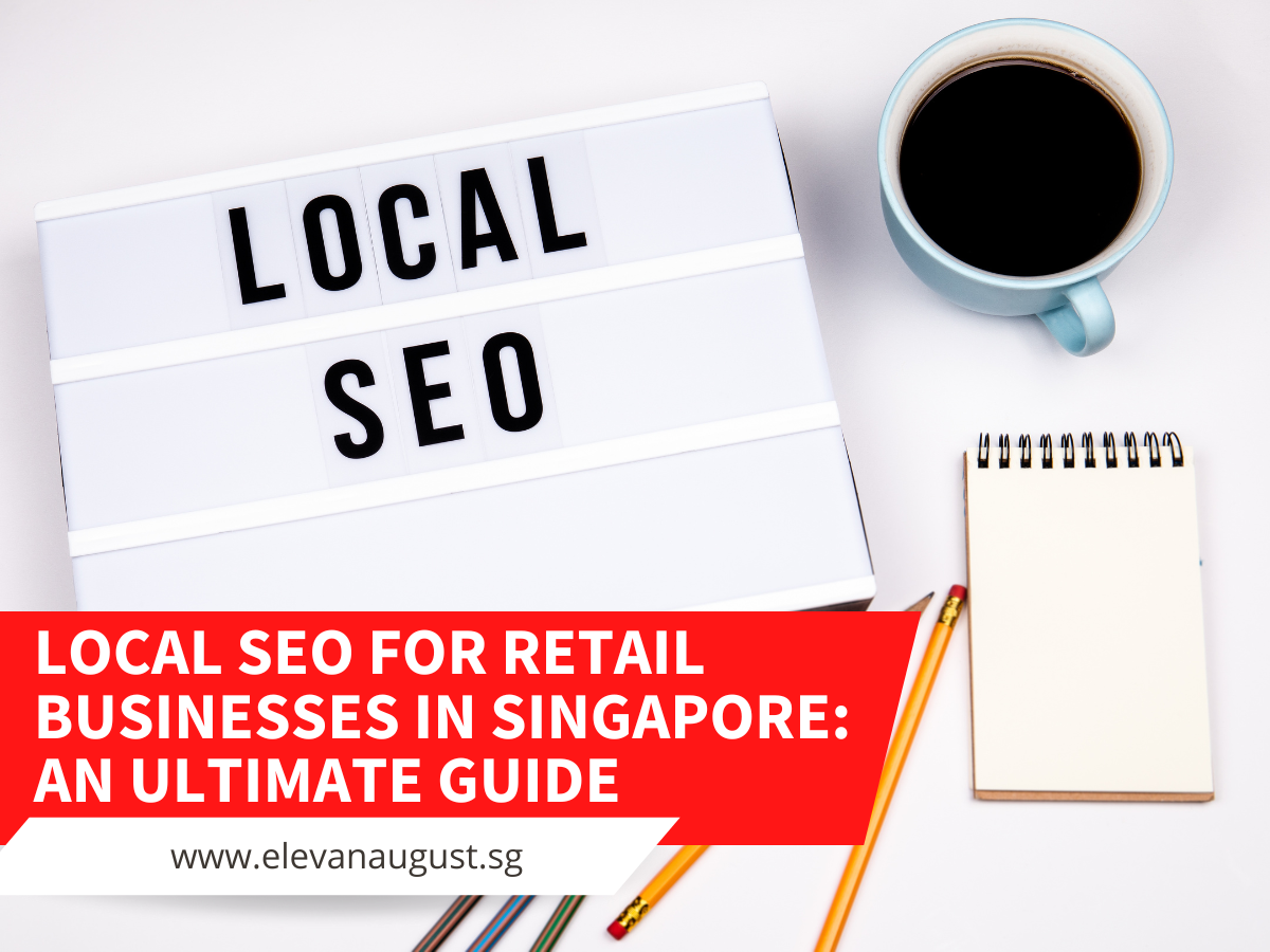 Local SEO for Retail Businesses in Singapore An Ultimate Guide
