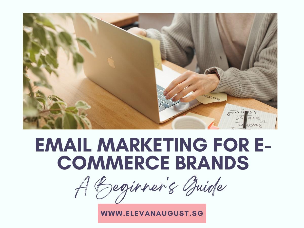 Email Marketing for E-Commerce Brands: A Beginner's Guide