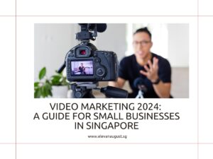 Video Marketing 2024 A Guide for Small Businesses in Singapore