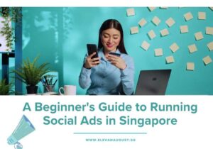 Guide to Running Social Ads in Singapore