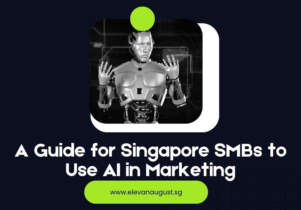 A Guide for Singapore SMBs to Use AI in Marketing