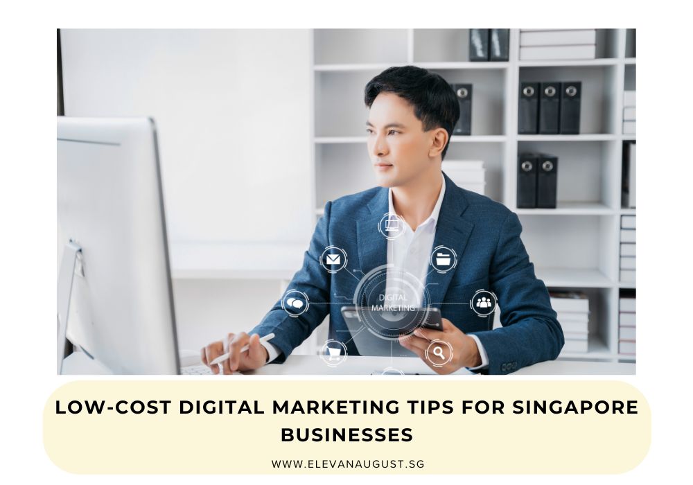 Low-Cost Digital Marketing Tips for Singapore Businesses