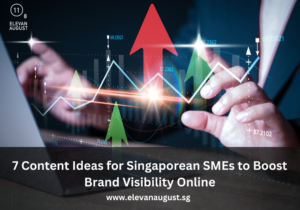 7 Content Ideas for Singaporean SMEs to Boost Brand Visibility Online