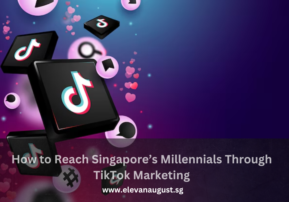 How to Reach Singapore’s Millennials Through TikTok Marketing