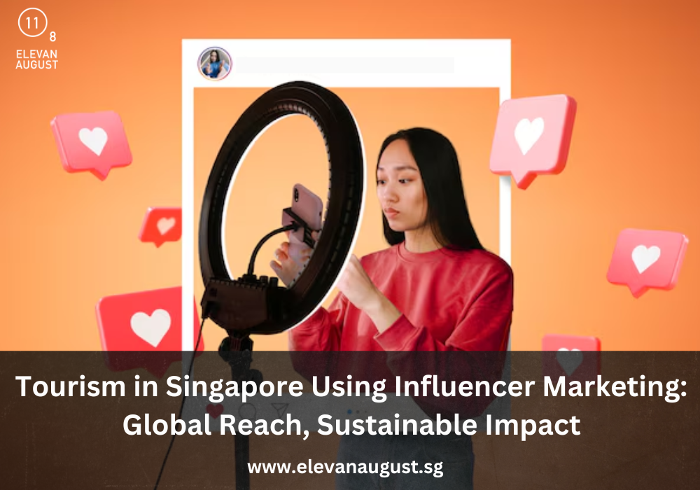 Tourism in Singapore Using Influencer Marketing:Global Reach, Sustainable Impact