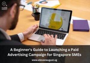 A Beginner's Guide to Launching a Paid Advertising Campaign for Singapore SMEs