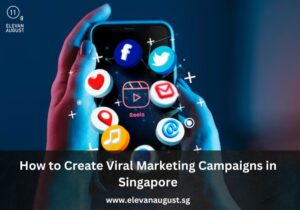 How to Create Viral Marketing Campaigns in Singapore