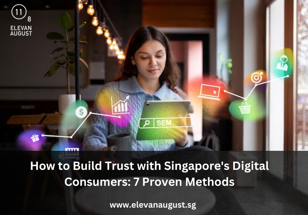 How to Build Trust with Singapore's Digital Consumers 7 Proven Methods